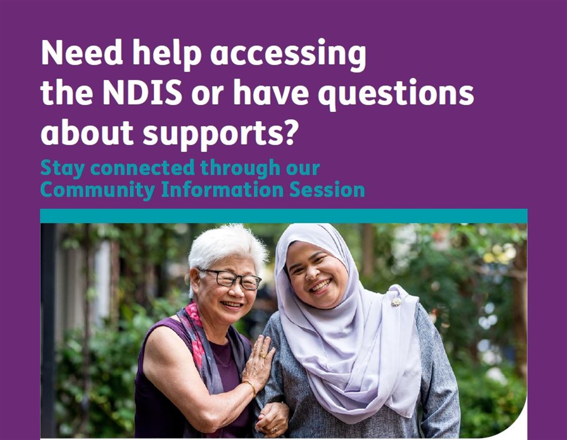 Need help accessing the NDIS or have questions about supports? Stay connected through our Community Information Session